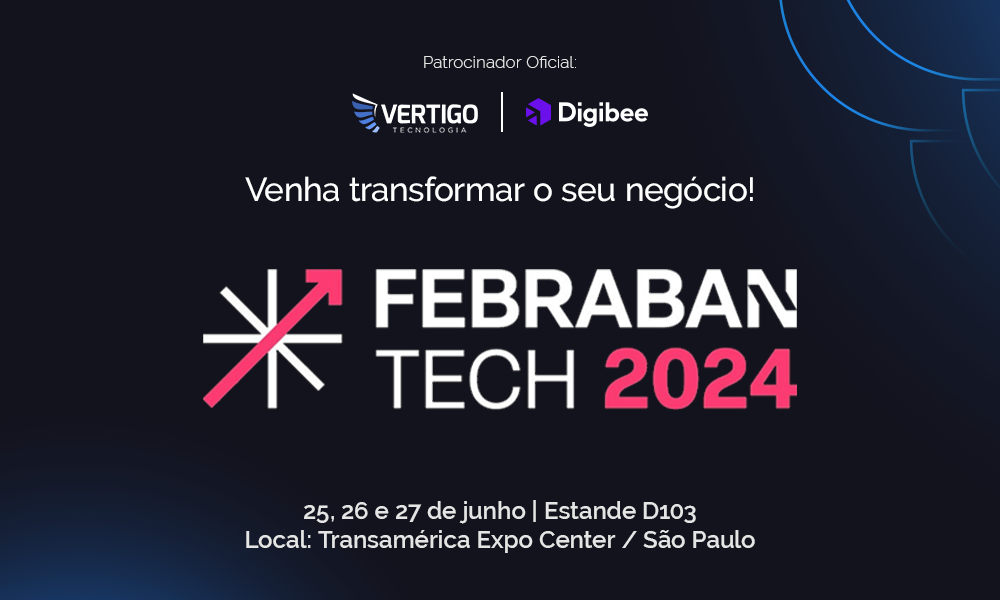 Vertigo Tecnologia e Digibee no Febraban Tech 2024