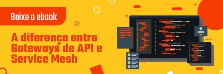 A diferença entre Gateways de API e Service Mesh_BANNER_INTERNO
